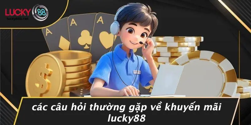 KHUYẾN MÃI LUCKY88: NHỮNG CƠ HỘI ĐẶC BIỆT KHÔNG THỂ BỎ LỠ!
