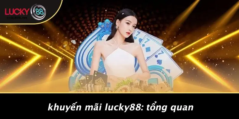 KHUYẾN MÃI LUCKY88: NHỮNG CƠ HỘI ĐẶC BIỆT KHÔNG THỂ BỎ LỠ!